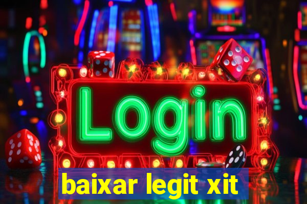 baixar legit xit